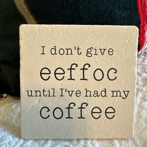 NWT I Don't Give Eeffoc Coaster